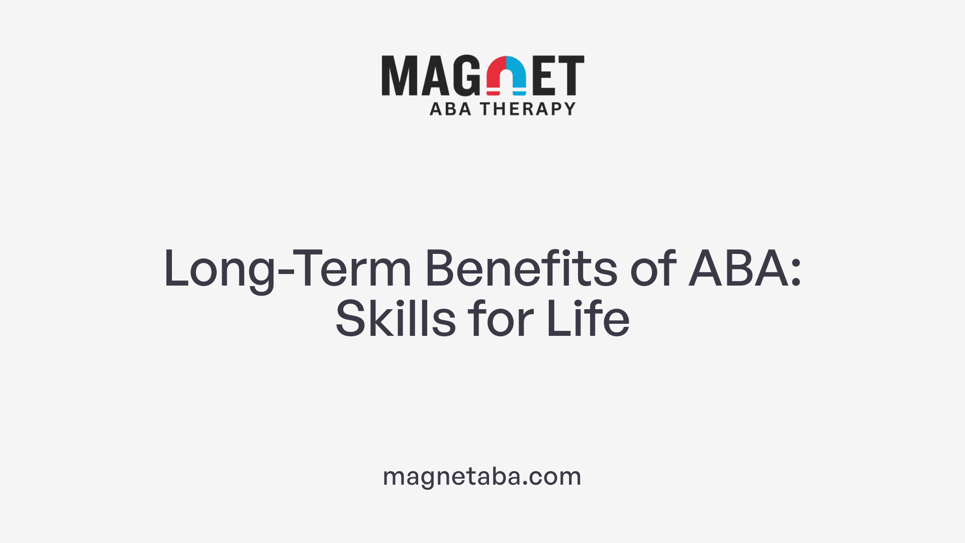 Long-Term Benefits of ABA: Skills for Life