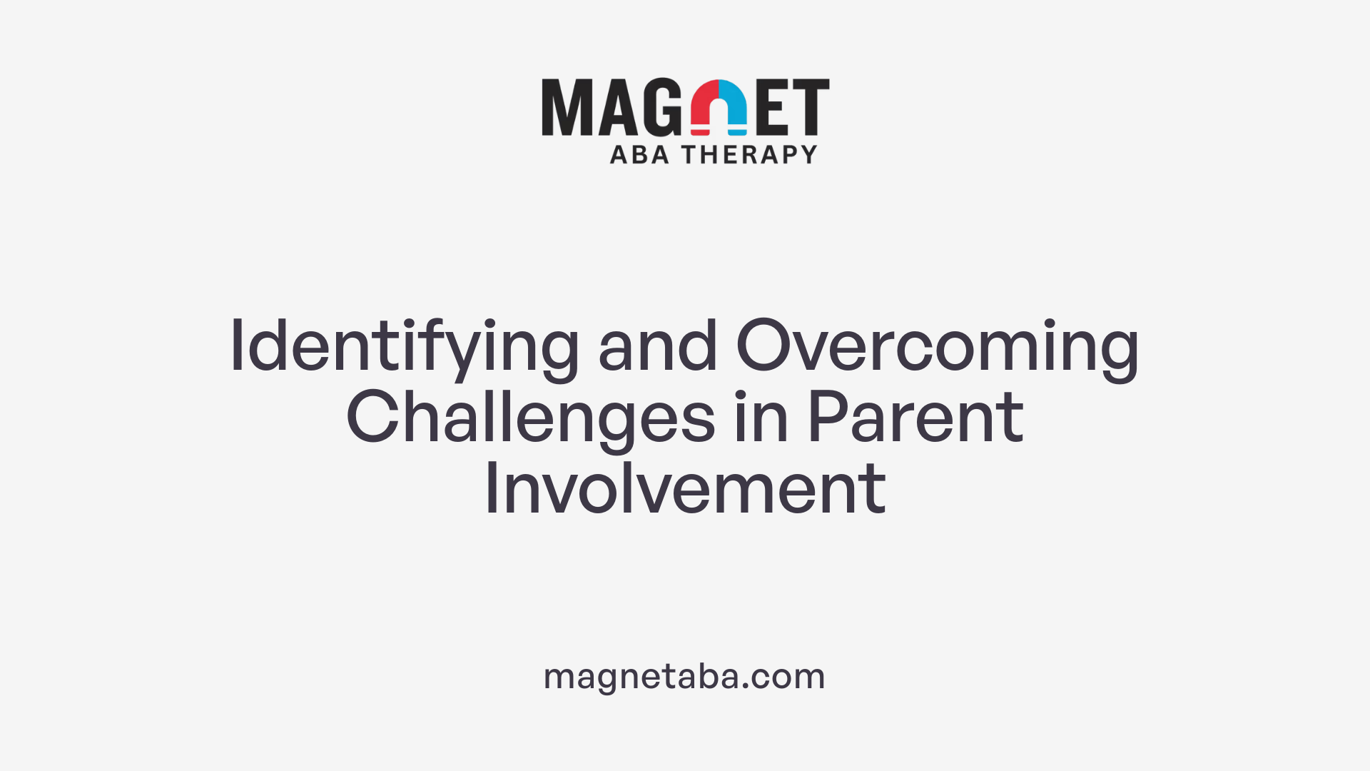 Identifying and Overcoming Challenges in Parent Involvement