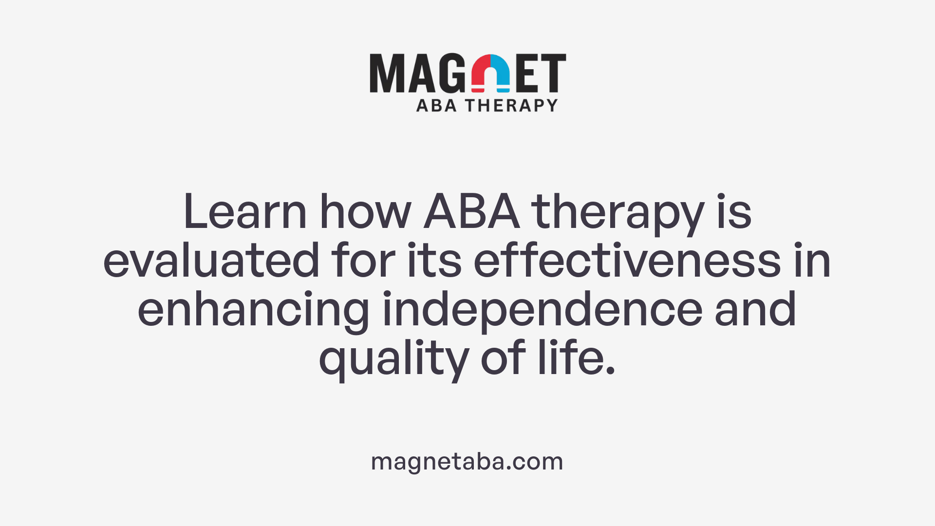 Learn how ABA therapy is evaluated for its effectiveness in enhancing independence and quality of life.