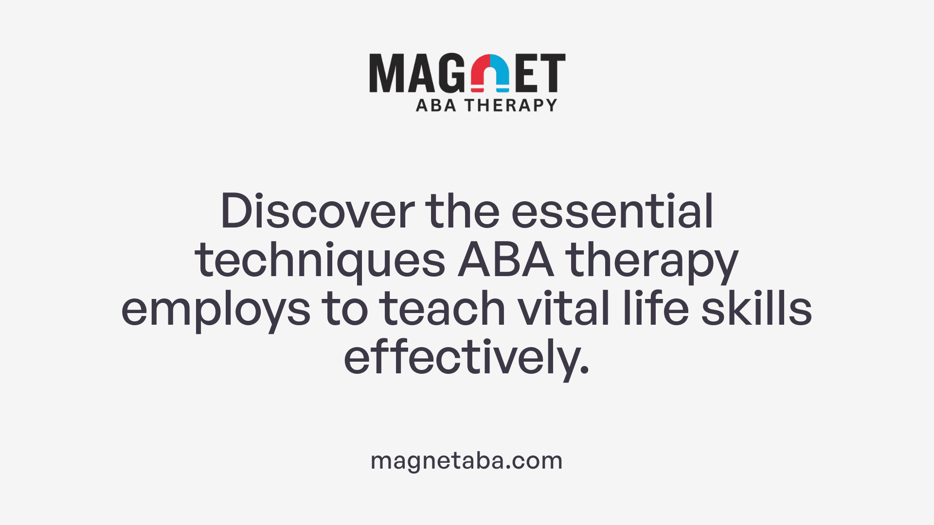 Discover the essential techniques ABA therapy employs to teach vital life skills effectively.