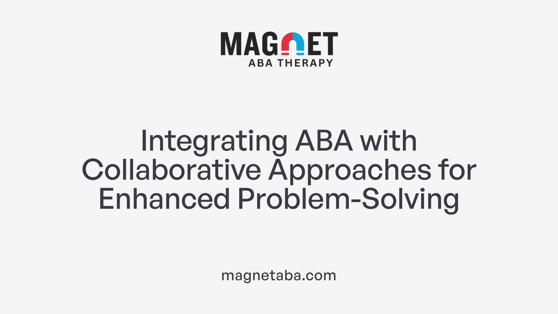 Integrating ABA with Collaborative Approaches for Enhanced Problem-Solving
