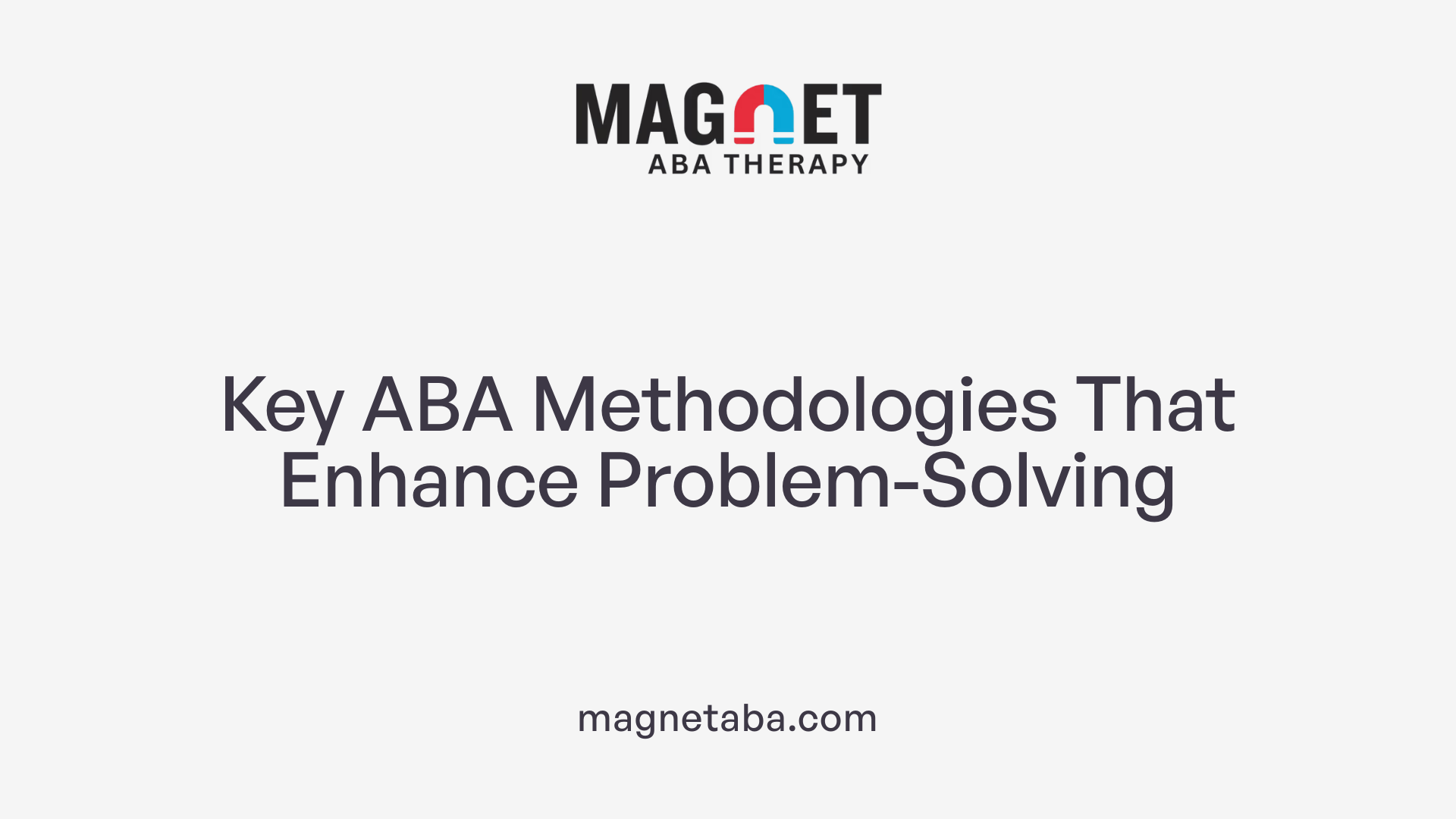 Key ABA Methodologies That Enhance Problem-Solving