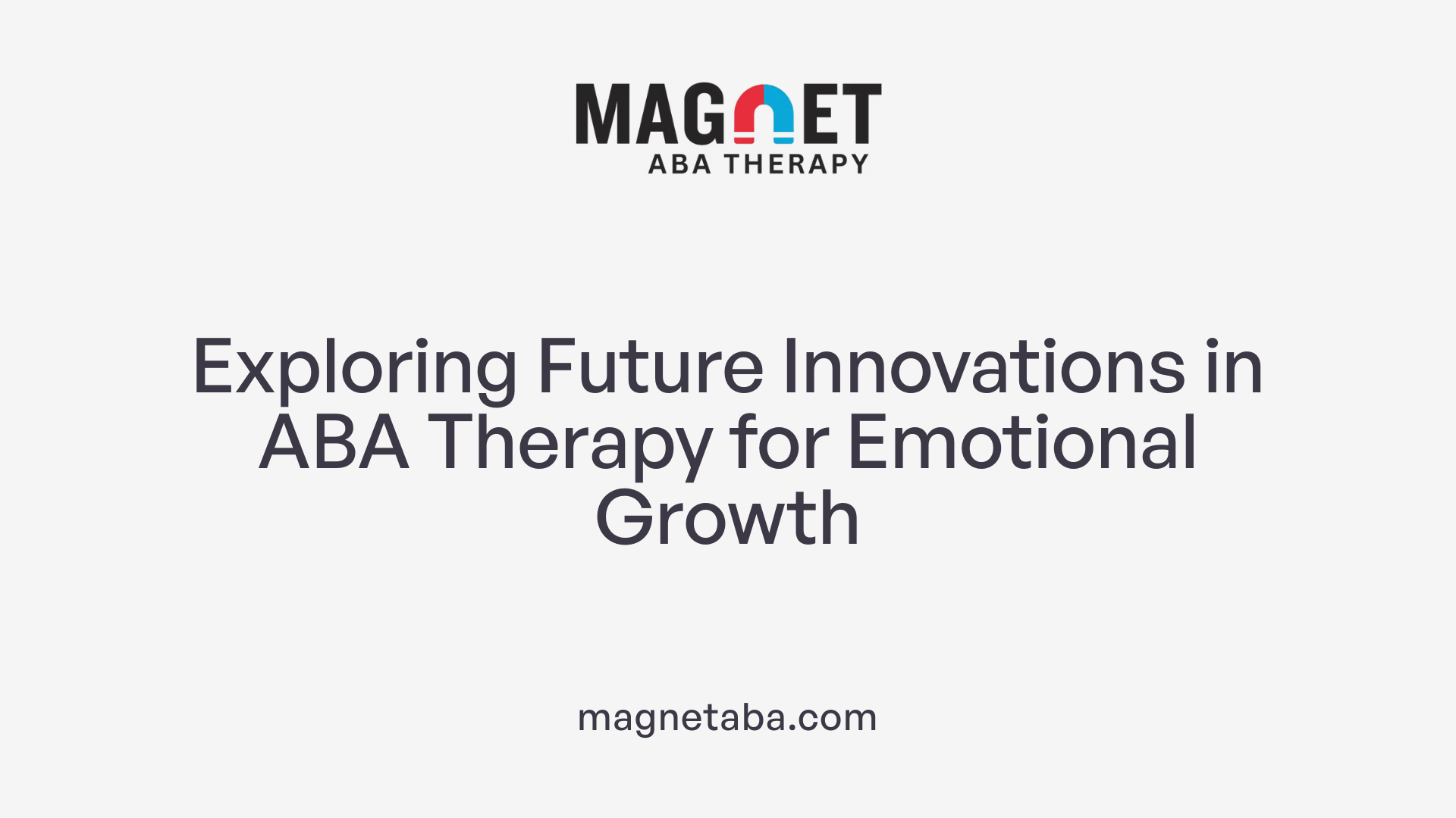 Exploring Future Innovations in ABA Therapy for Emotional Growth