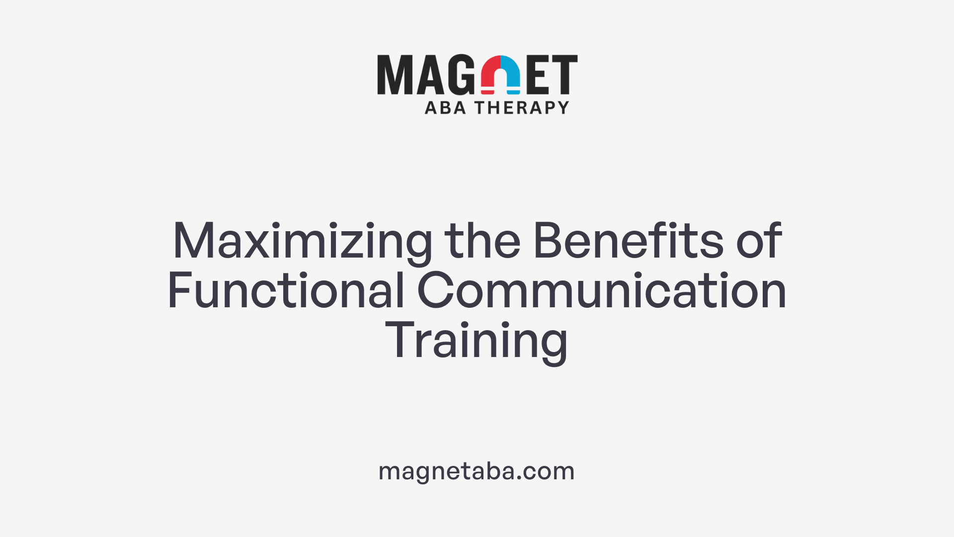 Maximizing the Benefits of Functional Communication Training