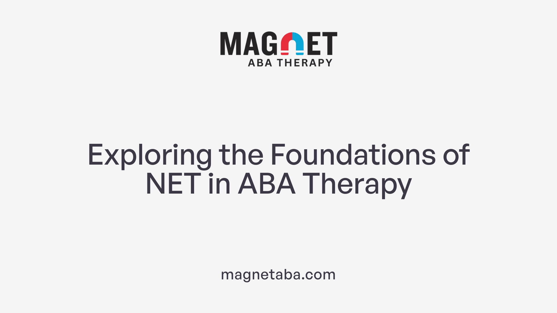 Exploring the Foundations of NET in ABA Therapy