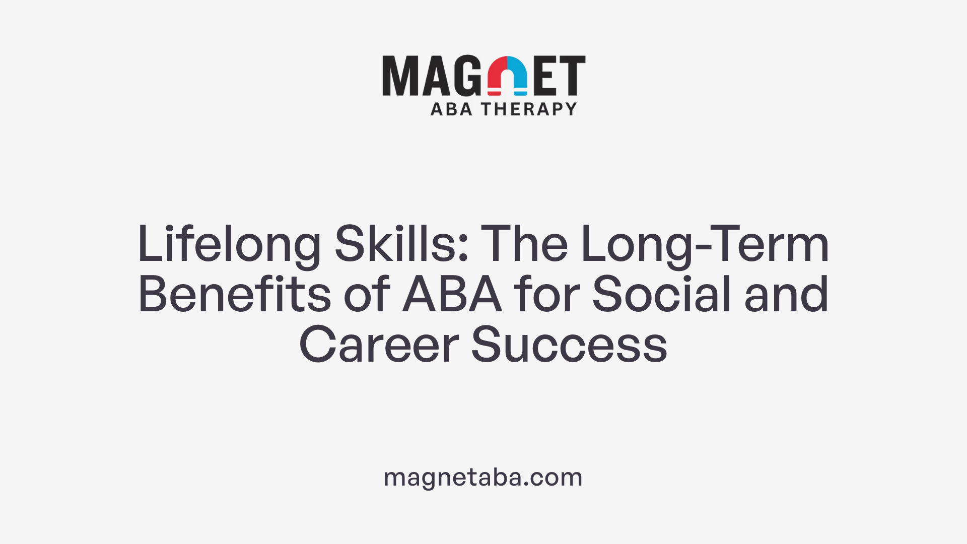 Lifelong Skills: The Long-Term Benefits of ABA for Social and Career Success