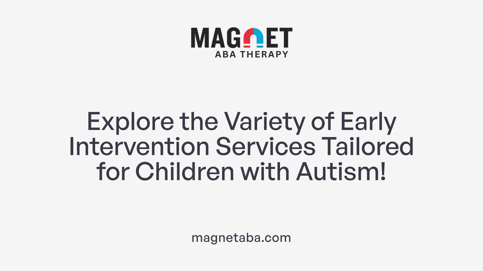 Explore the Variety of Early Intervention Services Tailored for Children with Autism!