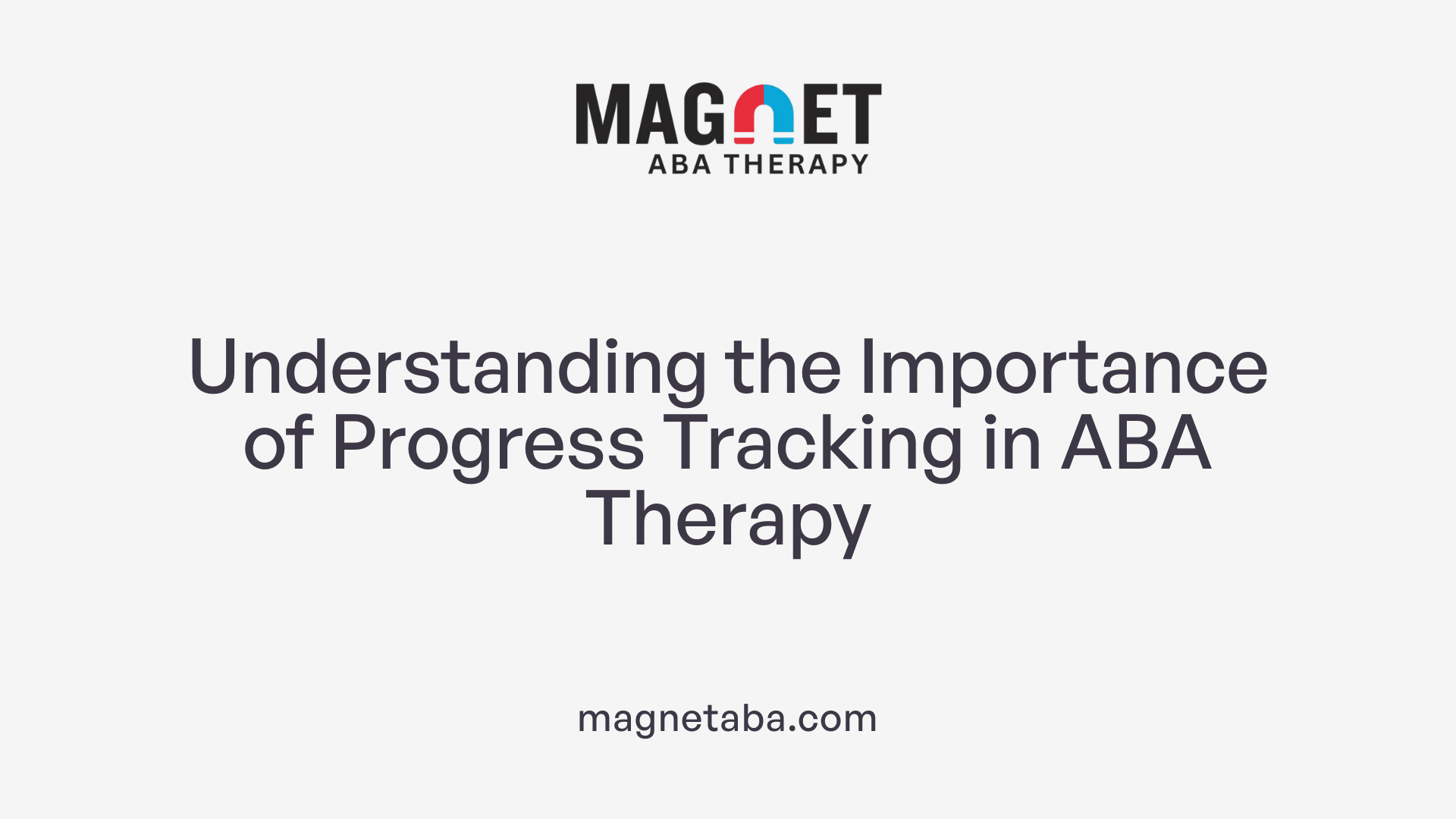 Understanding the Importance of Progress Tracking in ABA Therapy