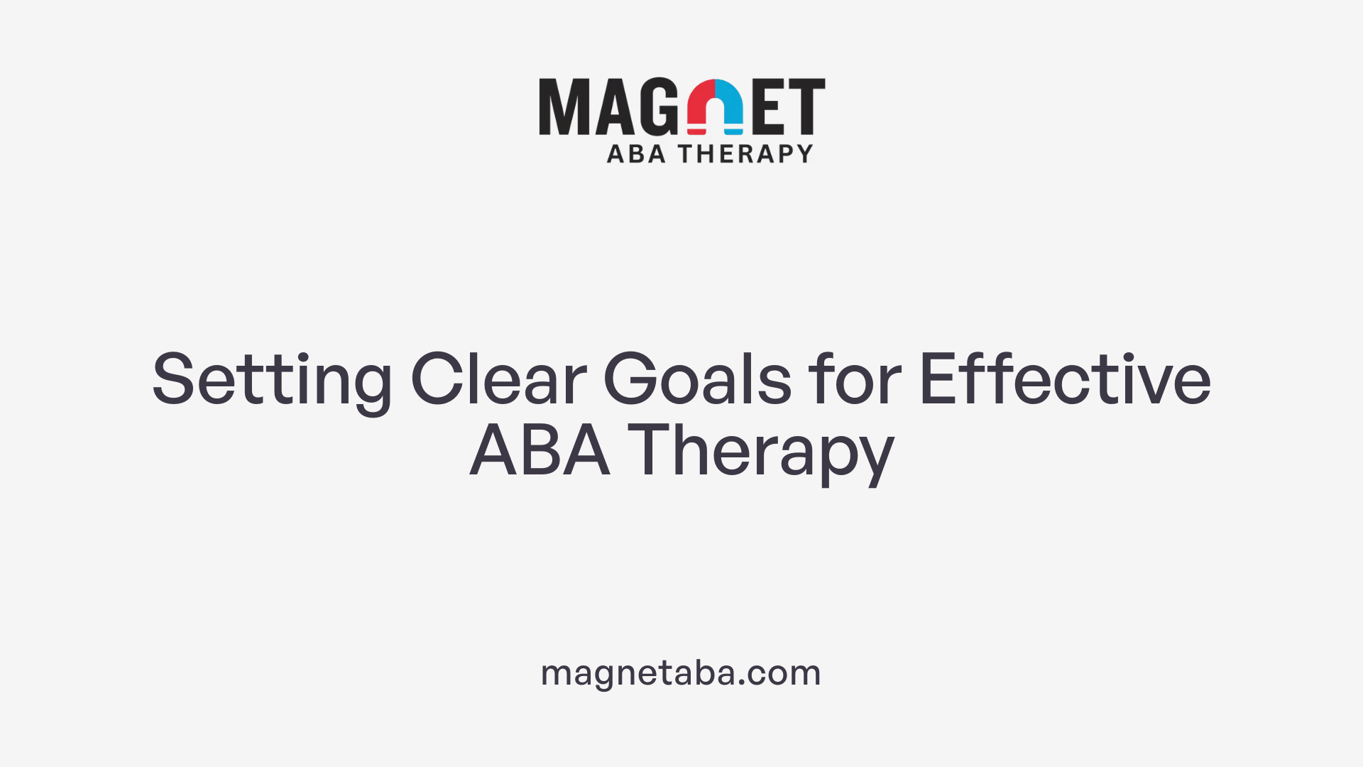 Setting Clear Goals for Effective ABA Therapy