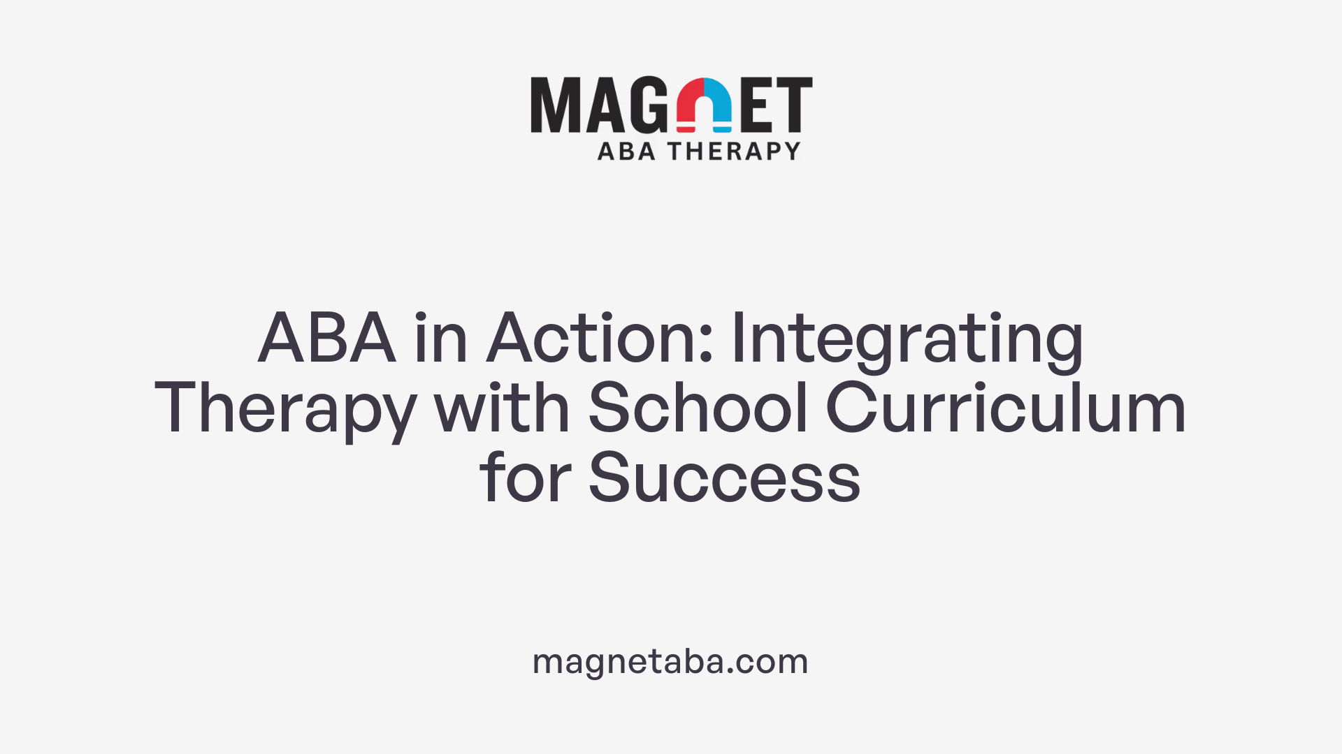 ABA in Action: Integrating Therapy with School Curriculum for Success