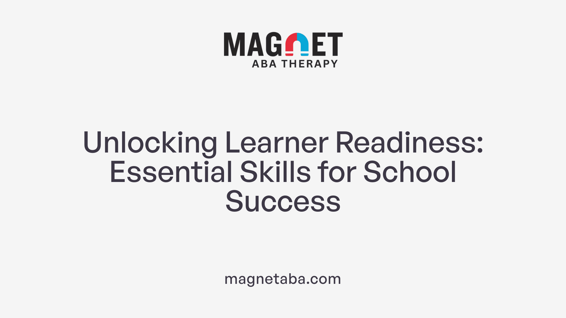 Unlocking Learner Readiness: Essential Skills for School Success