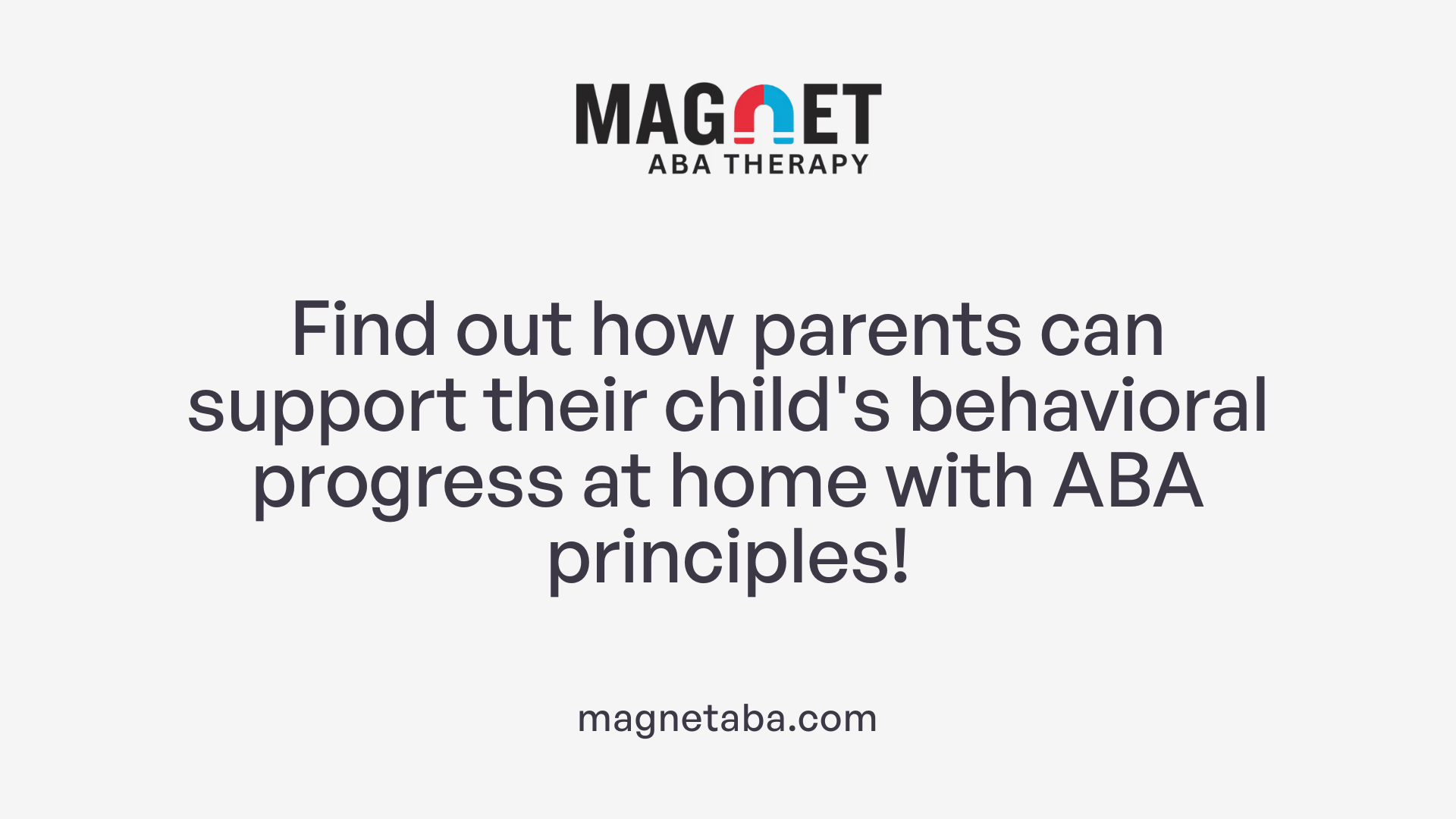 Find out how parents can support their child's behavioral progress at home with ABA principles!