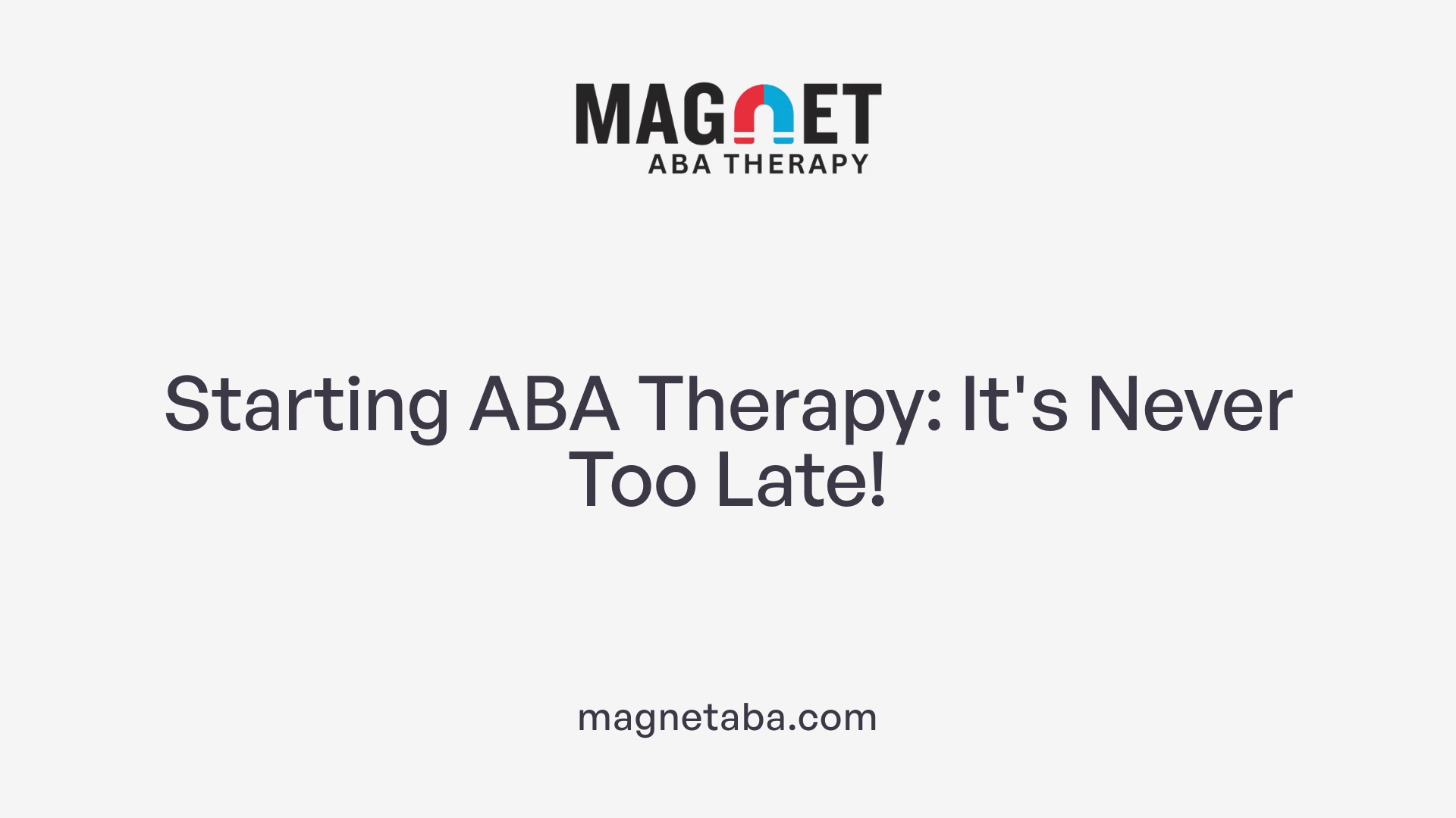 Starting ABA Therapy: It's Never Too Late!