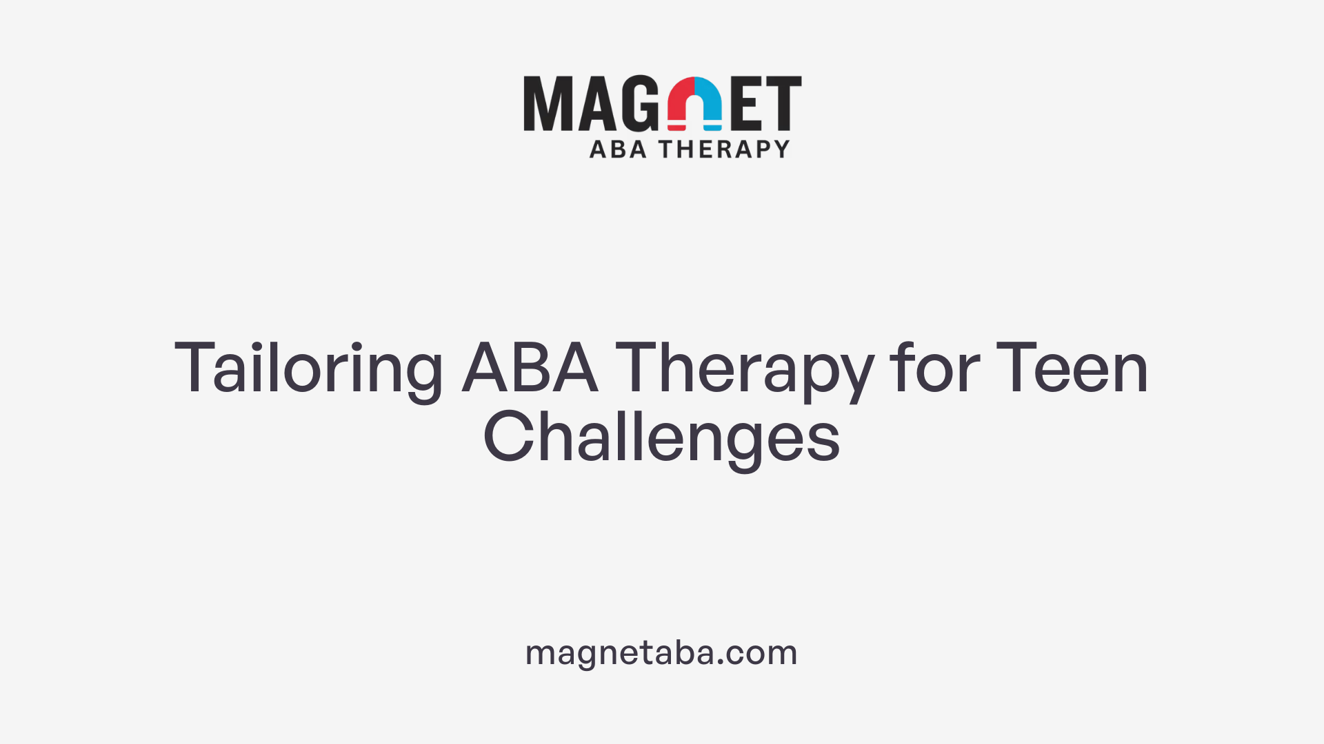 Tailoring ABA Therapy for Teen Challenges