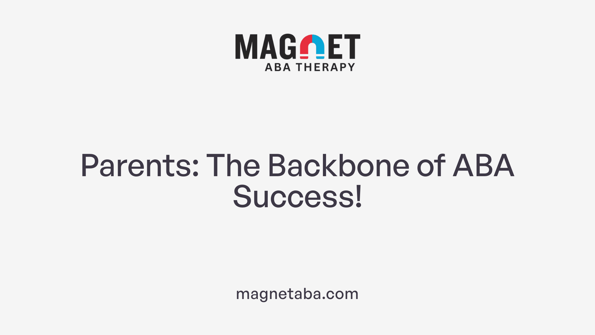Parents: The Backbone of ABA Success!