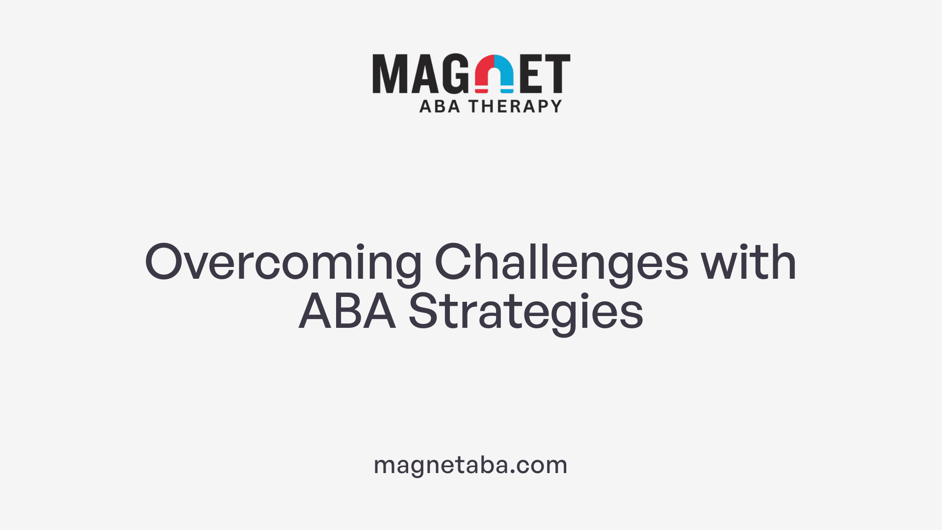 Overcoming Challenges with ABA Strategies