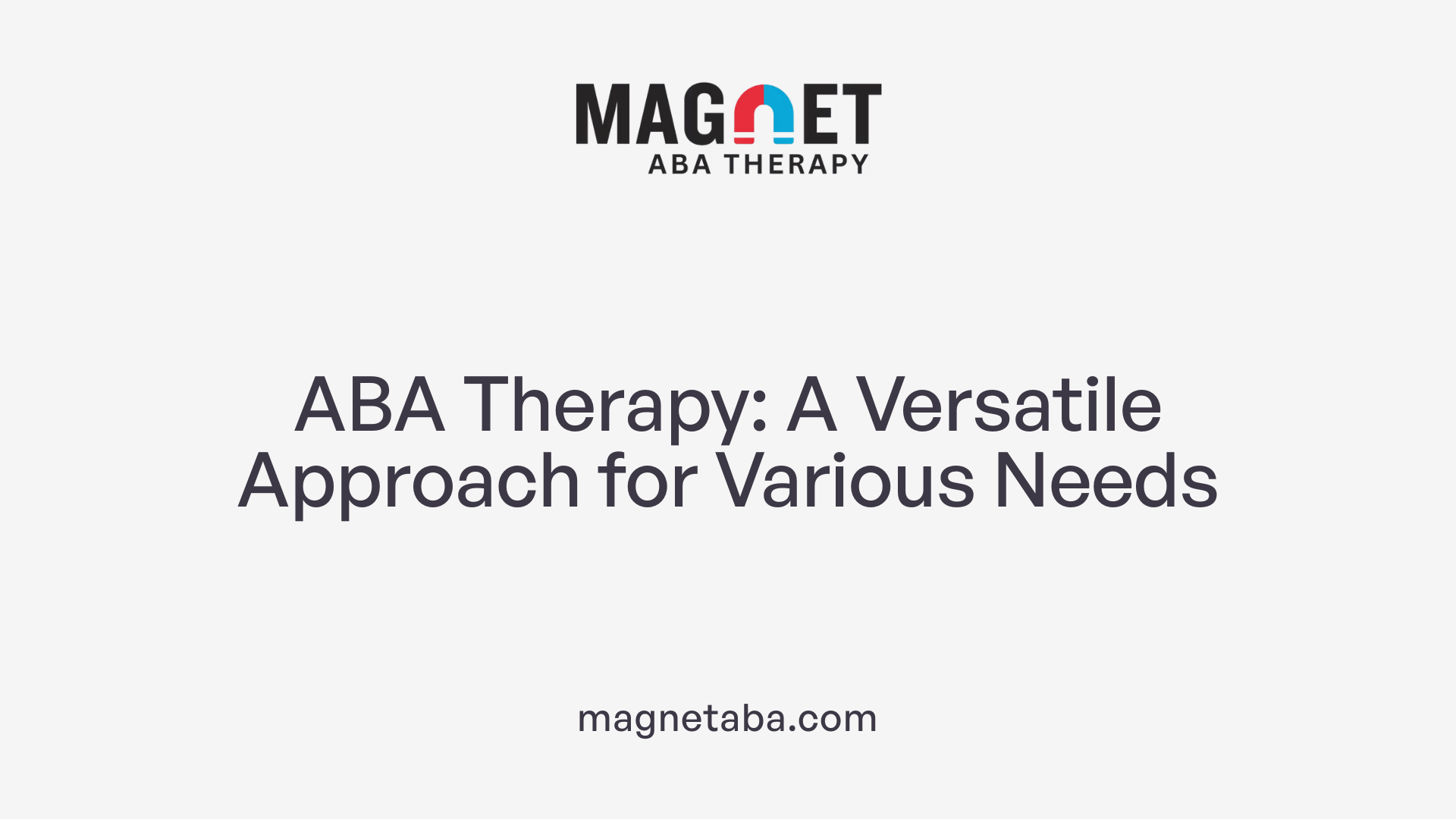 ABA Therapy: A Versatile Approach for Various Needs