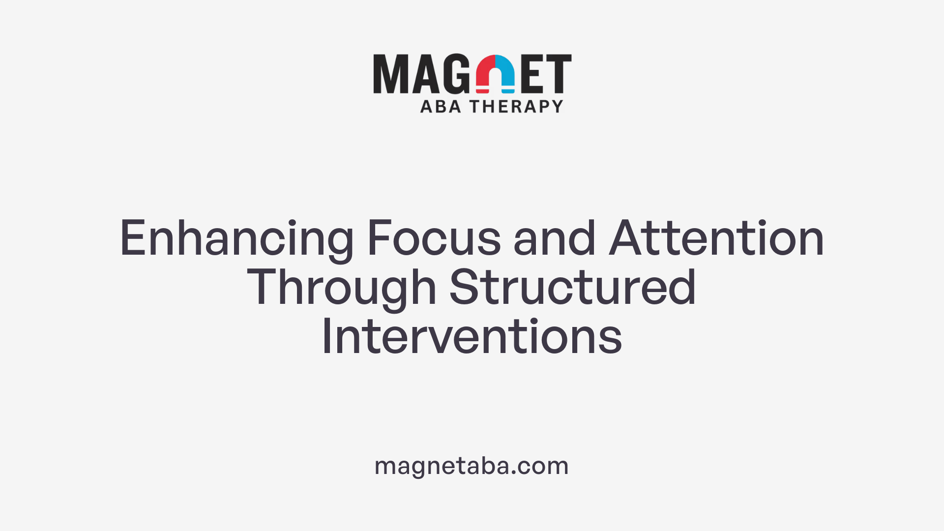 Enhancing Focus and Attention Through Structured Interventions