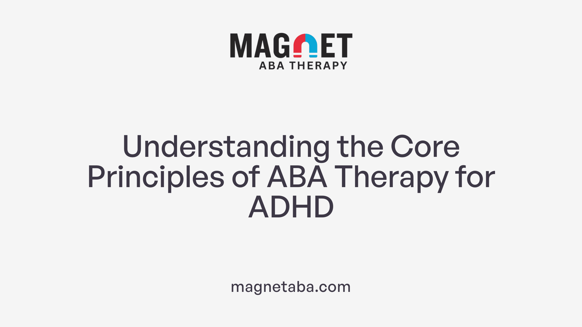 Understanding the Core Principles of ABA Therapy for ADHD