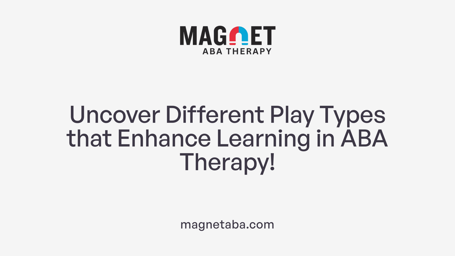 Uncover Different Play Types that Enhance Learning in ABA Therapy!