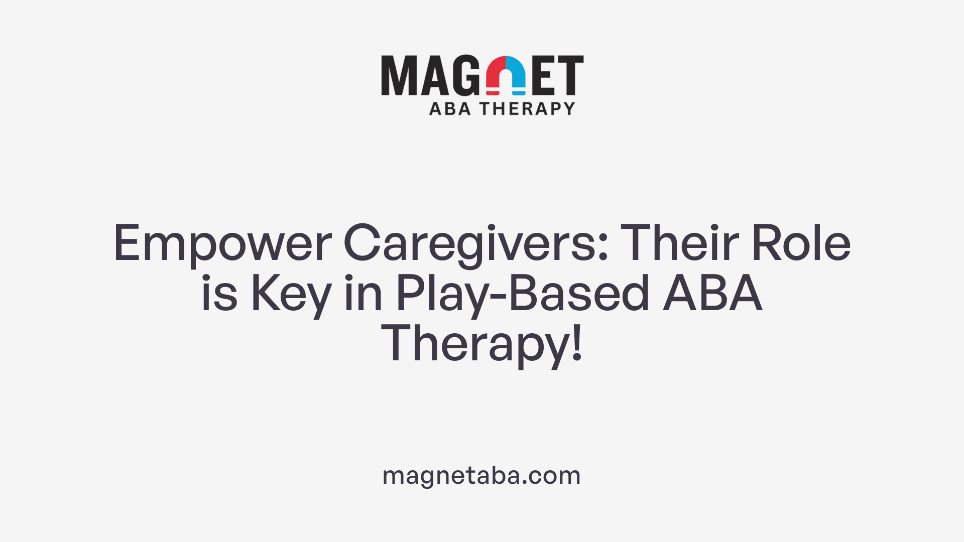 Empower Caregivers: Their Role is Key in Play-Based ABA Therapy!