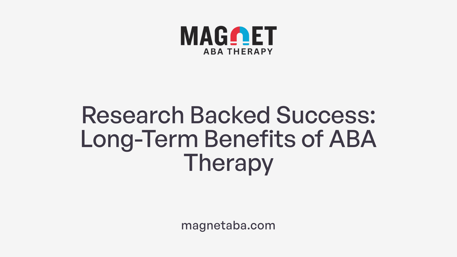 Research Backed Success: Long-Term Benefits of ABA Therapy