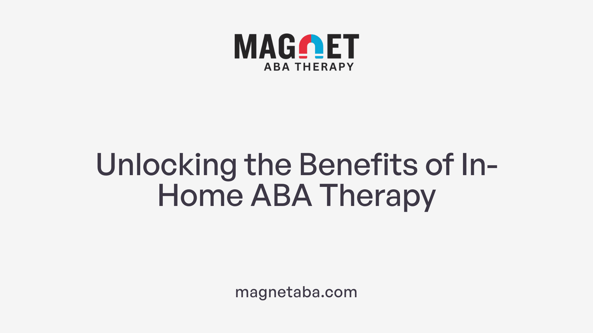 Unlocking the Benefits of In-Home ABA Therapy