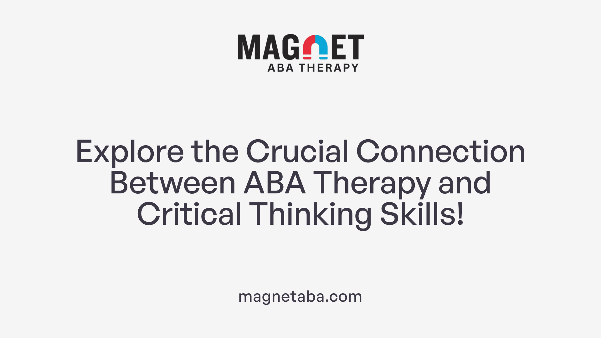 Explore the Crucial Connection Between ABA Therapy and Critical Thinking Skills!