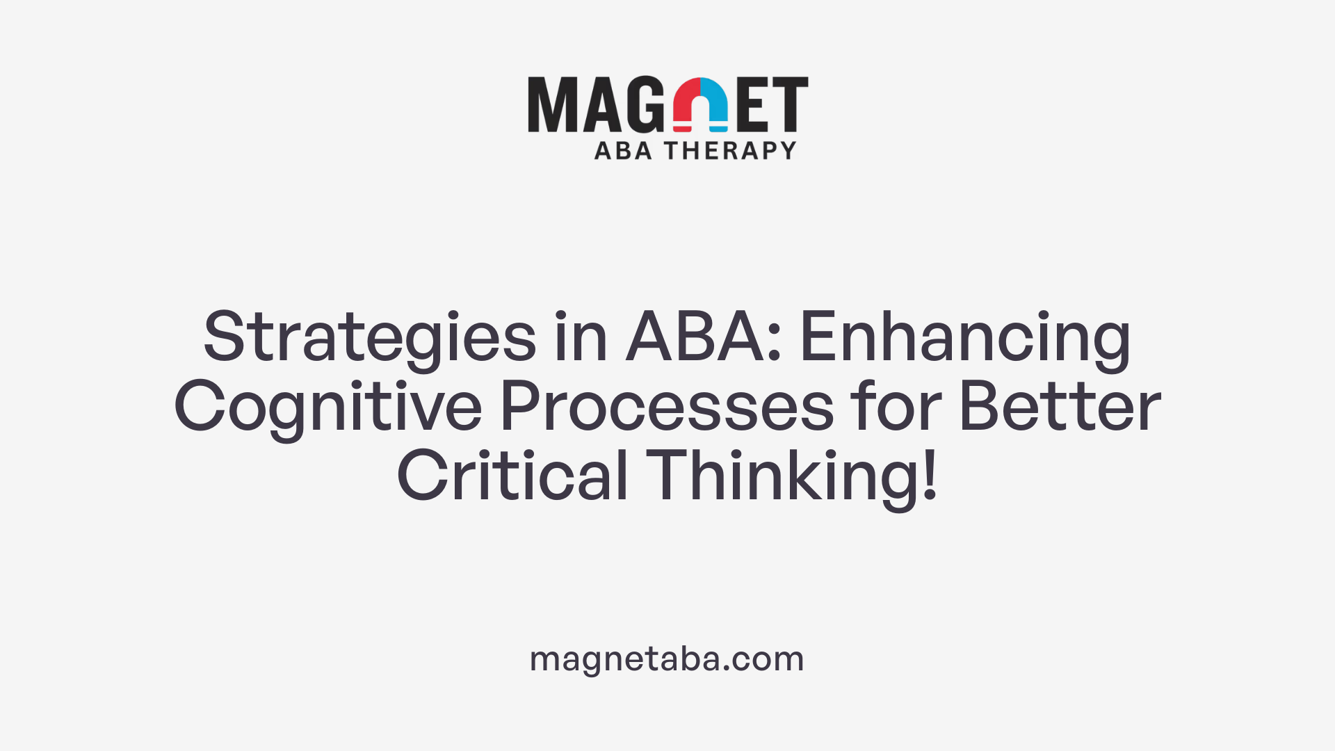 Strategies in ABA: Enhancing Cognitive Processes for Better Critical Thinking!