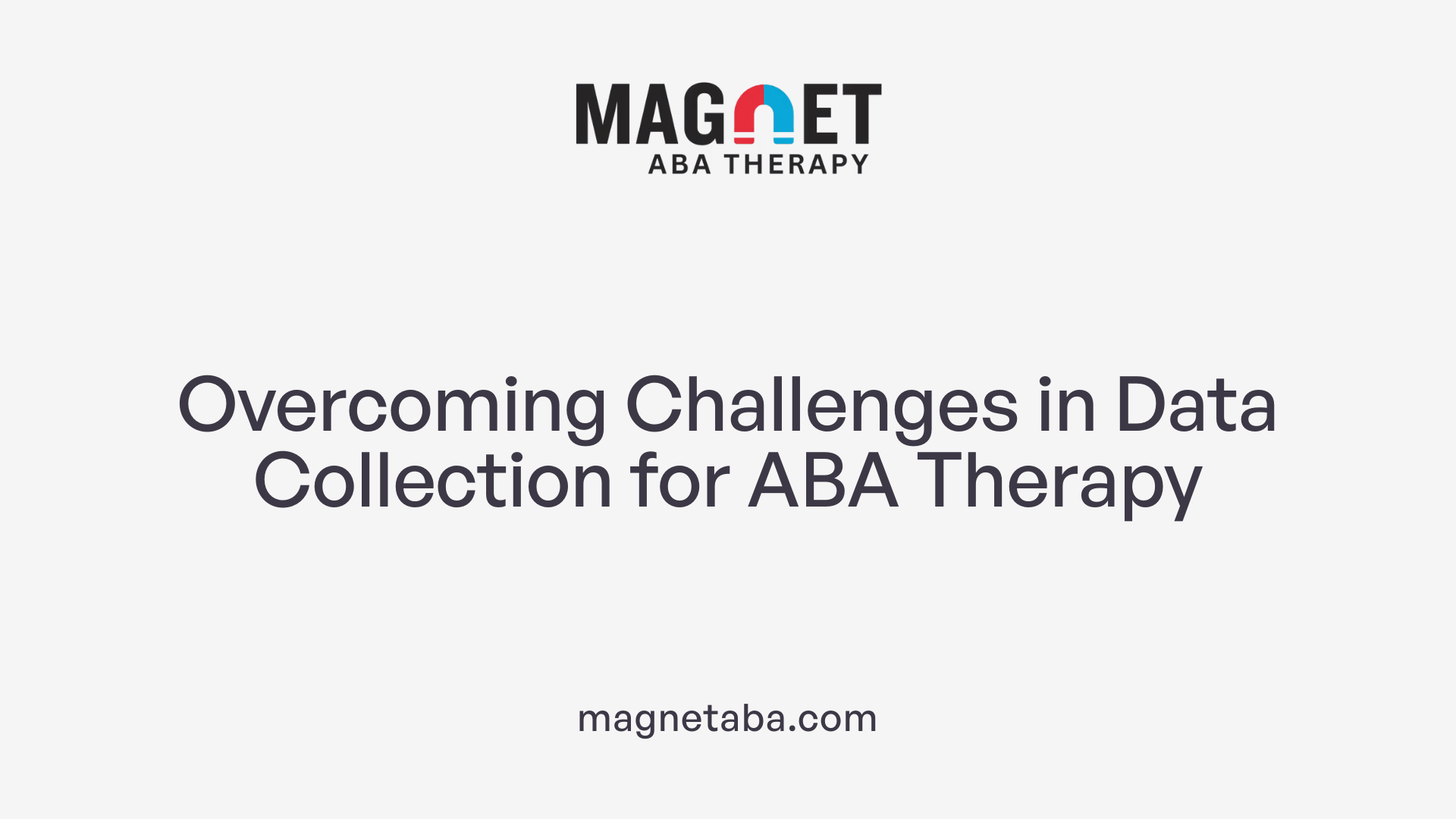 Overcoming Challenges in Data Collection for ABA Therapy