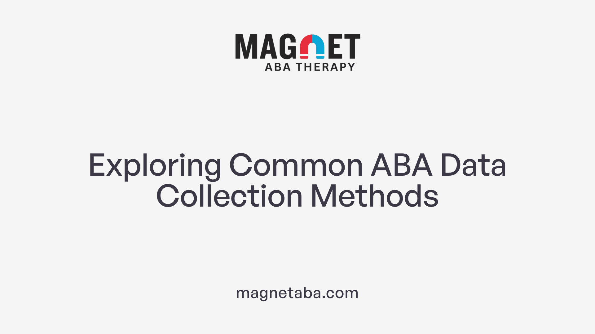 Exploring Common ABA Data Collection Methods
