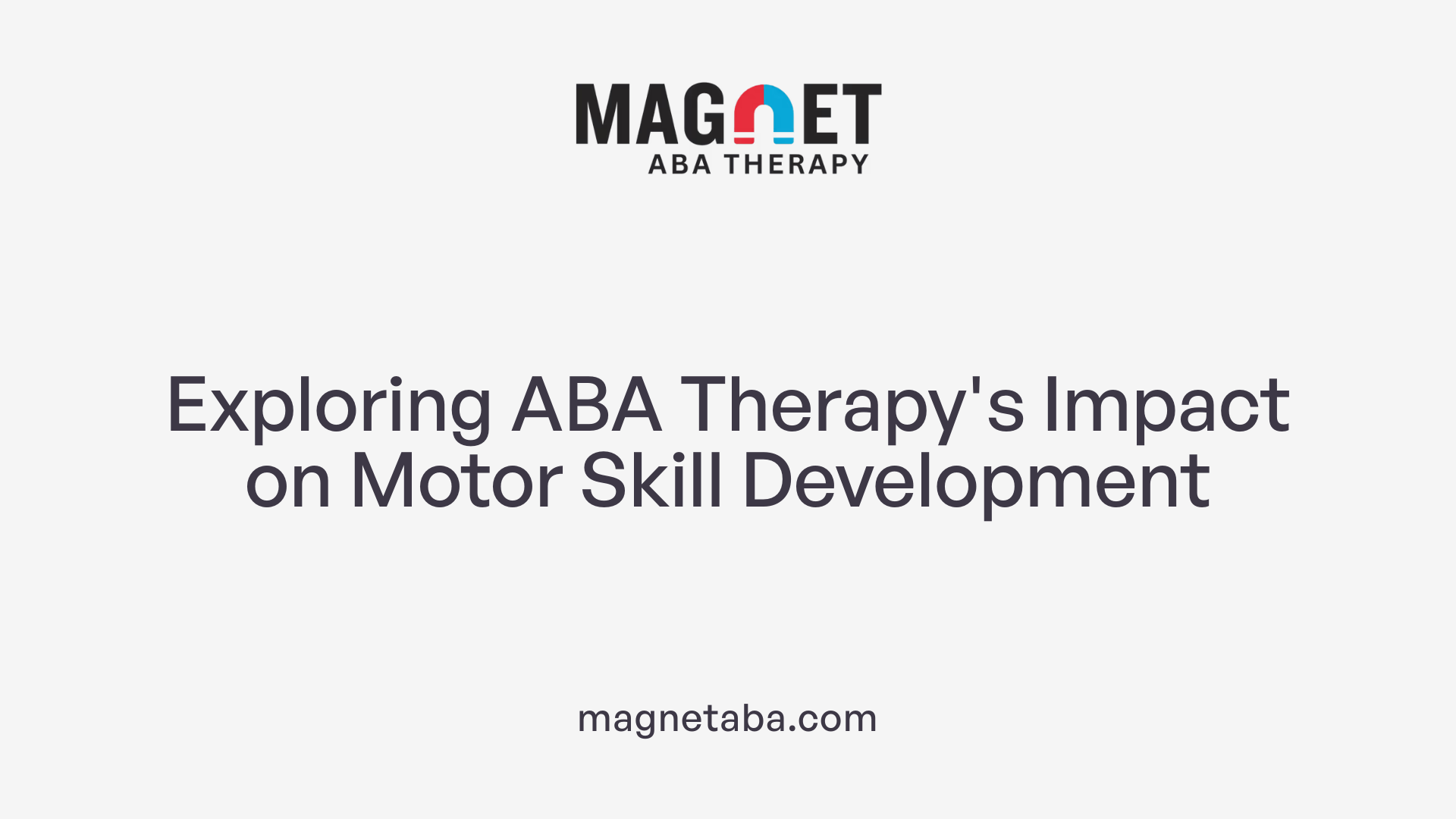 Exploring ABA Therapy's Impact on Motor Skill Development