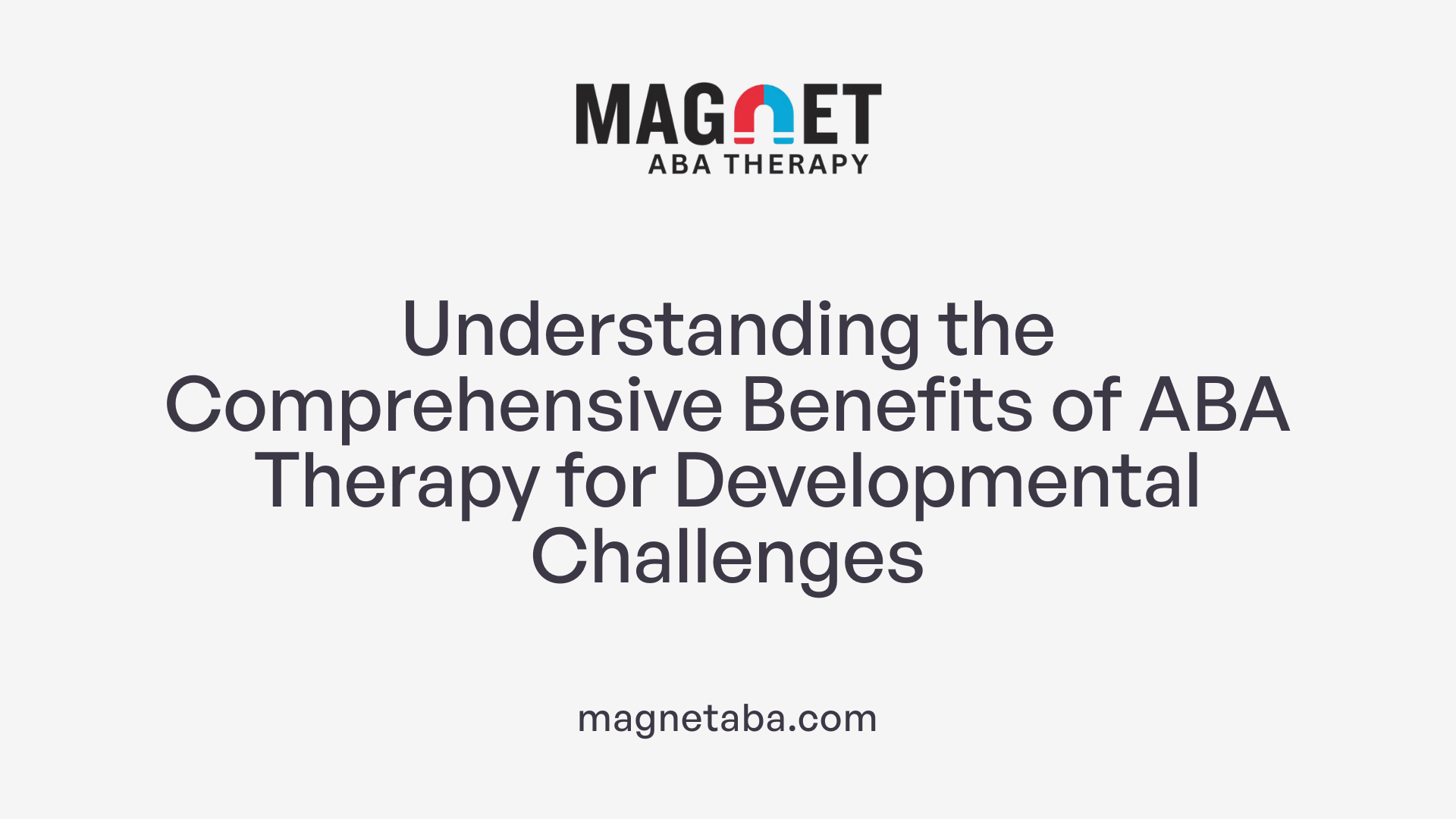 Understanding the Comprehensive Benefits of ABA Therapy for Developmental Challenges