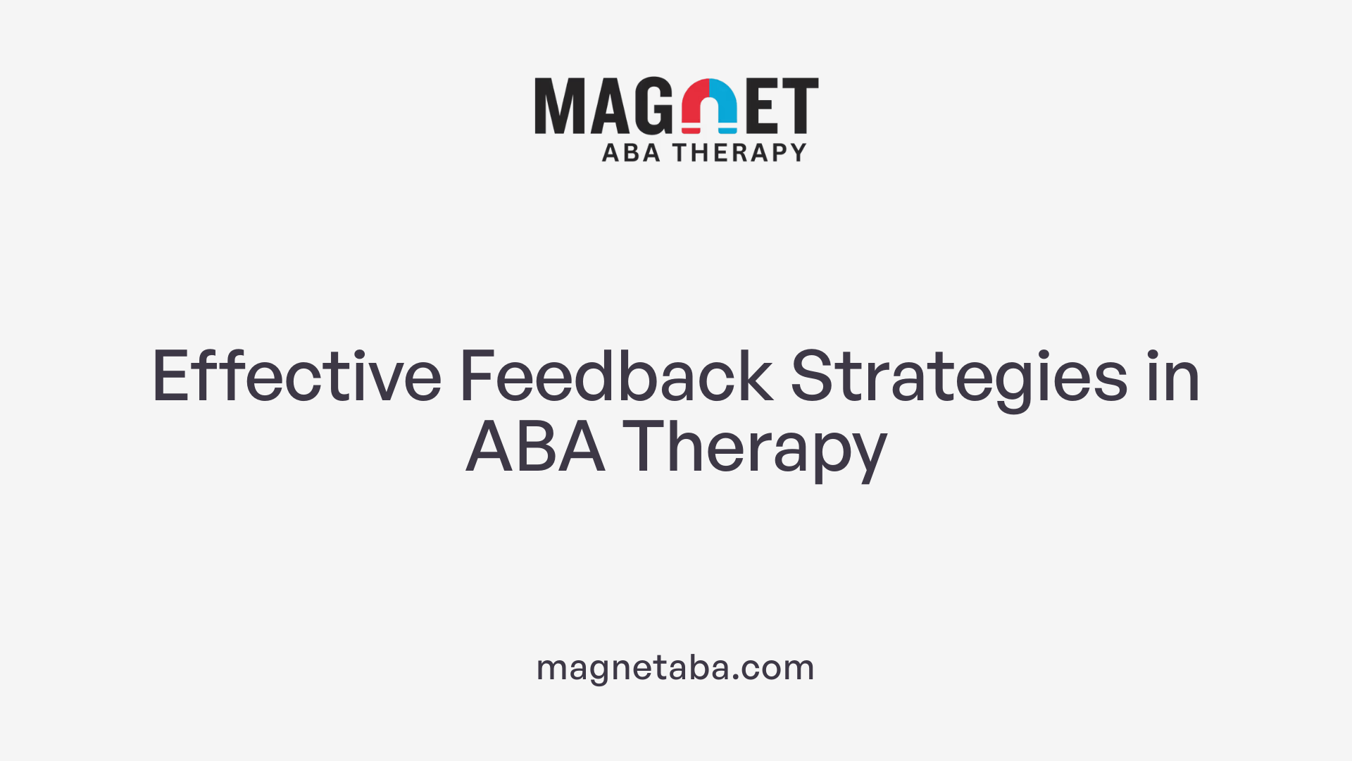 Effective Feedback Strategies in ABA Therapy