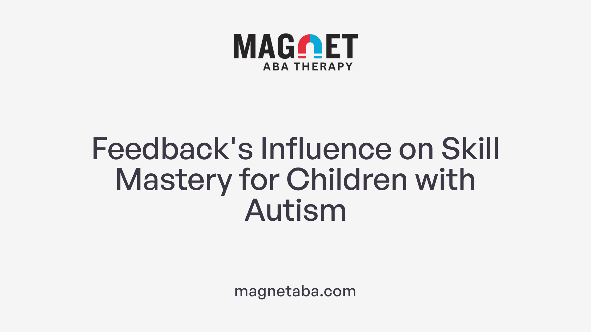 Feedback's Influence on Skill Mastery for Children with Autism
