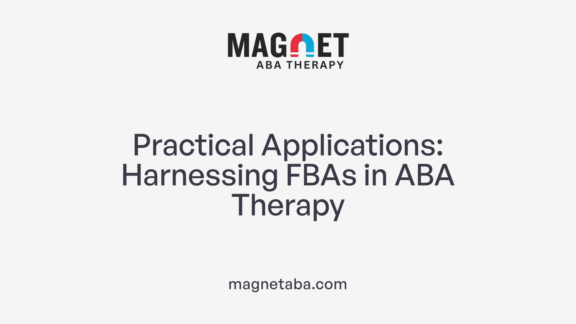 Practical Applications: Harnessing FBAs in ABA Therapy