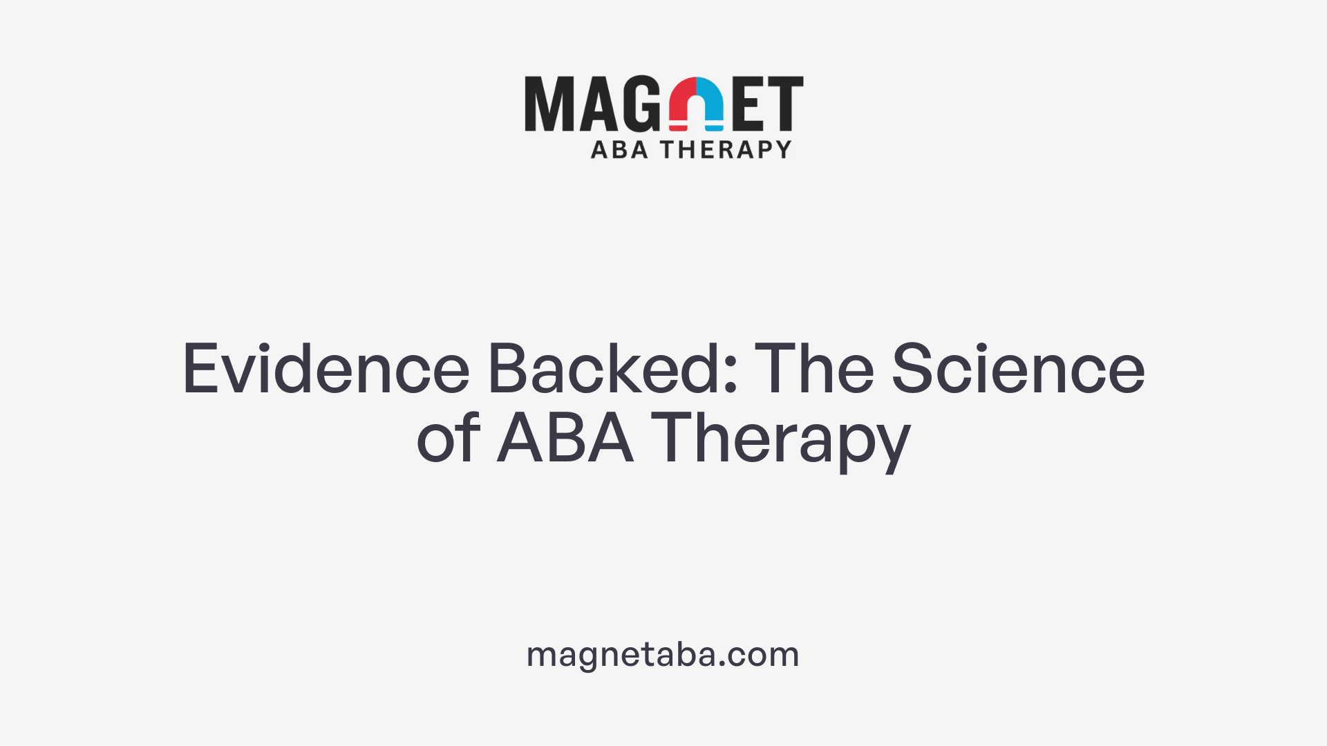 Evidence Backed: The Science of ABA Therapy