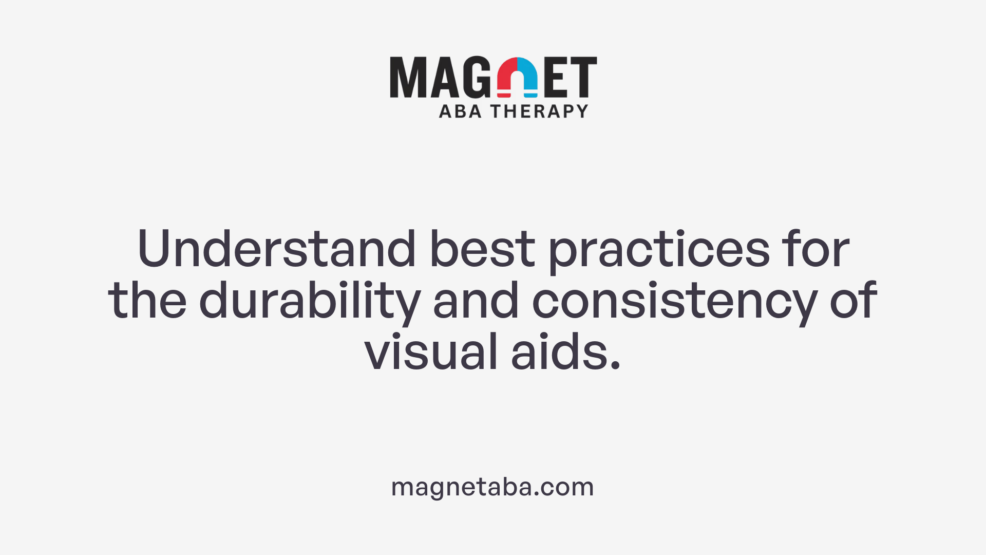 Understand best practices for the durability and consistency of visual aids.