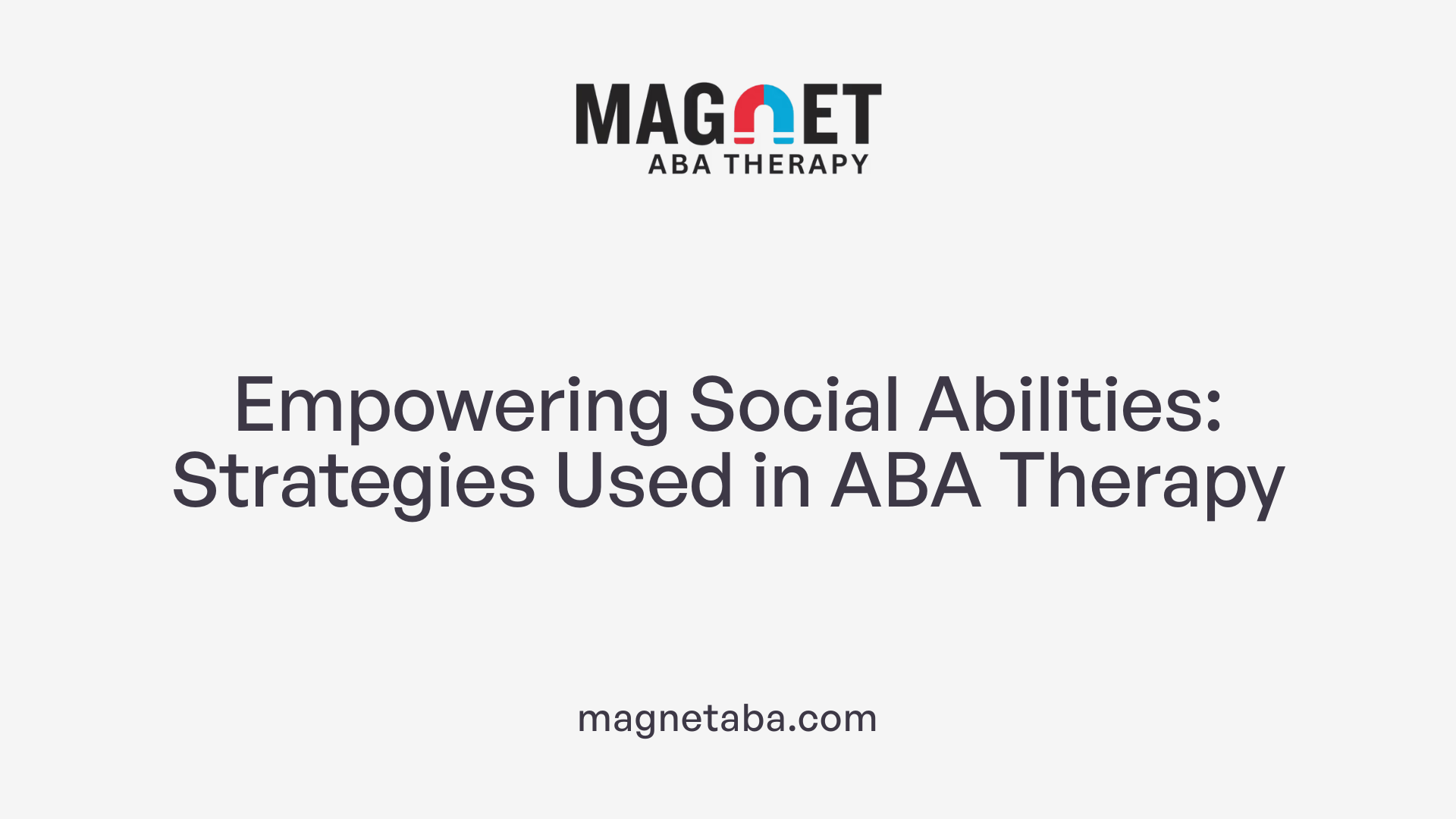 Empowering Social Abilities: Strategies Used in ABA Therapy
