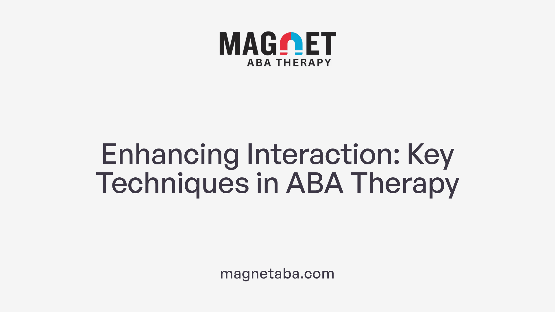 Enhancing Interaction: Key Techniques in ABA Therapy