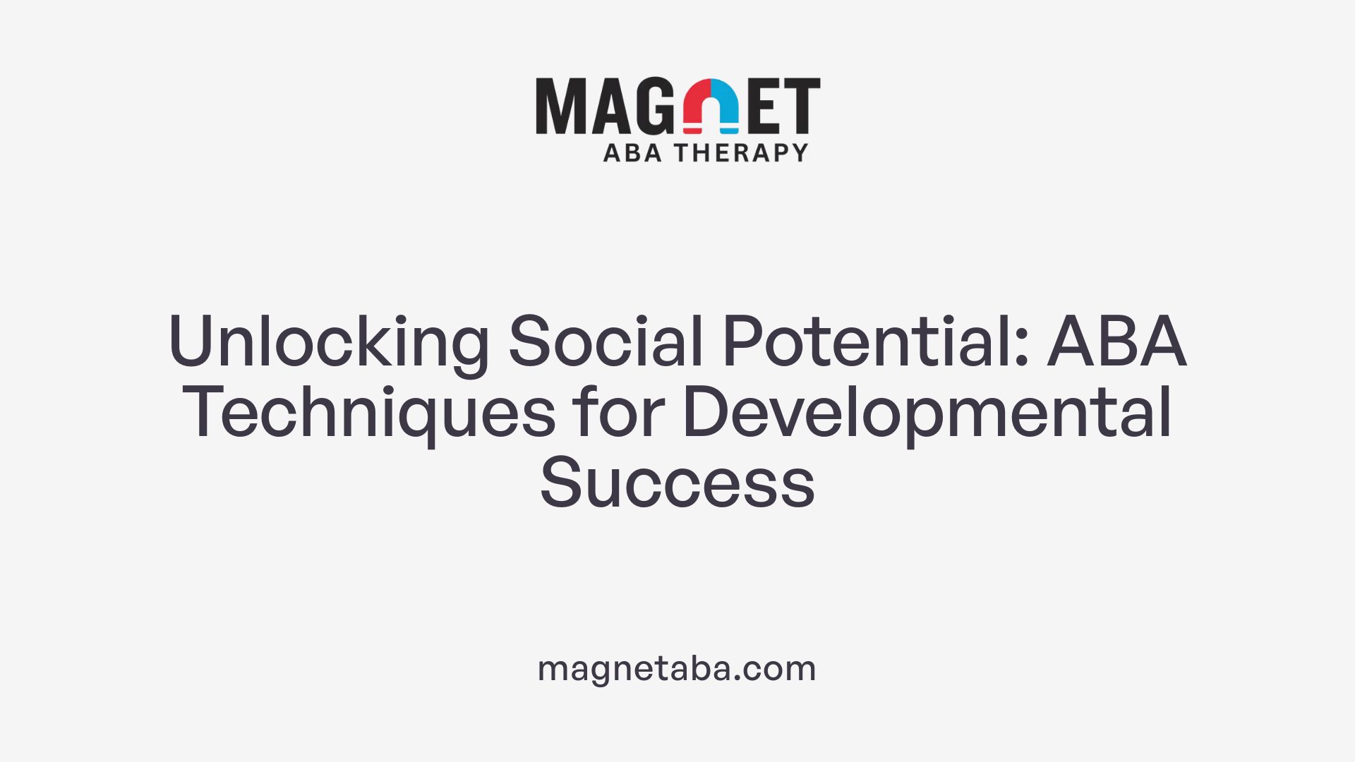 Unlocking Social Potential: ABA Techniques for Developmental Success