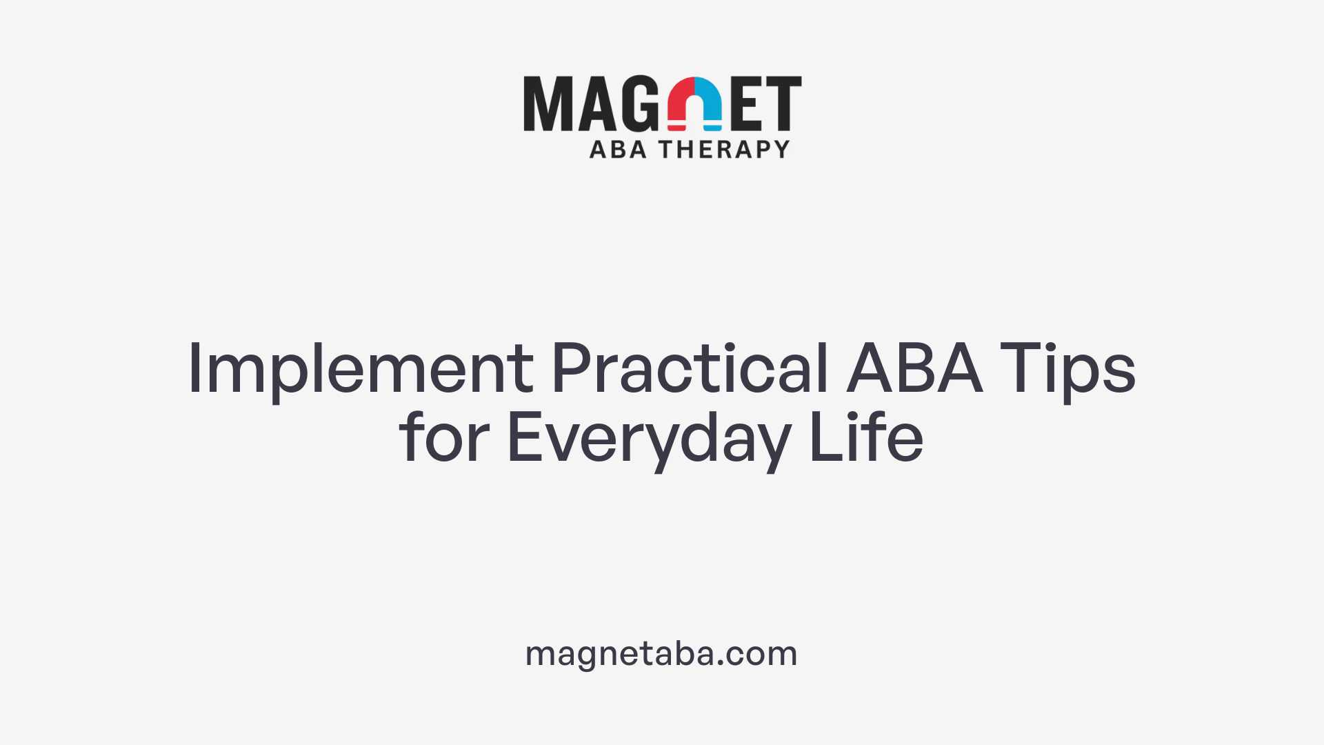 Implement Practical ABA Tips for Everyday Life