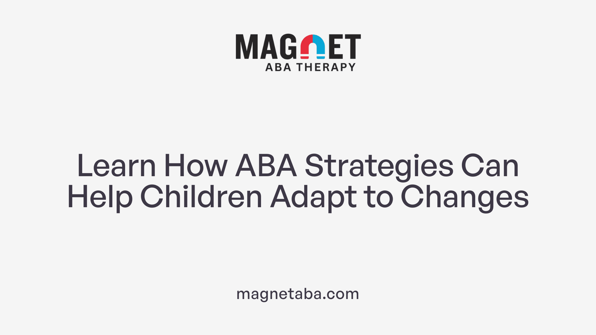 Learn How ABA Strategies Can Help Children Adapt to Changes