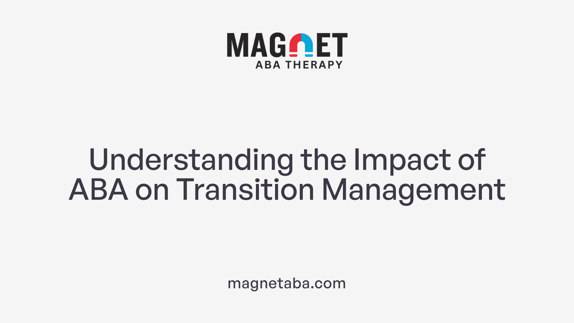 Understanding the Impact of ABA on Transition Management