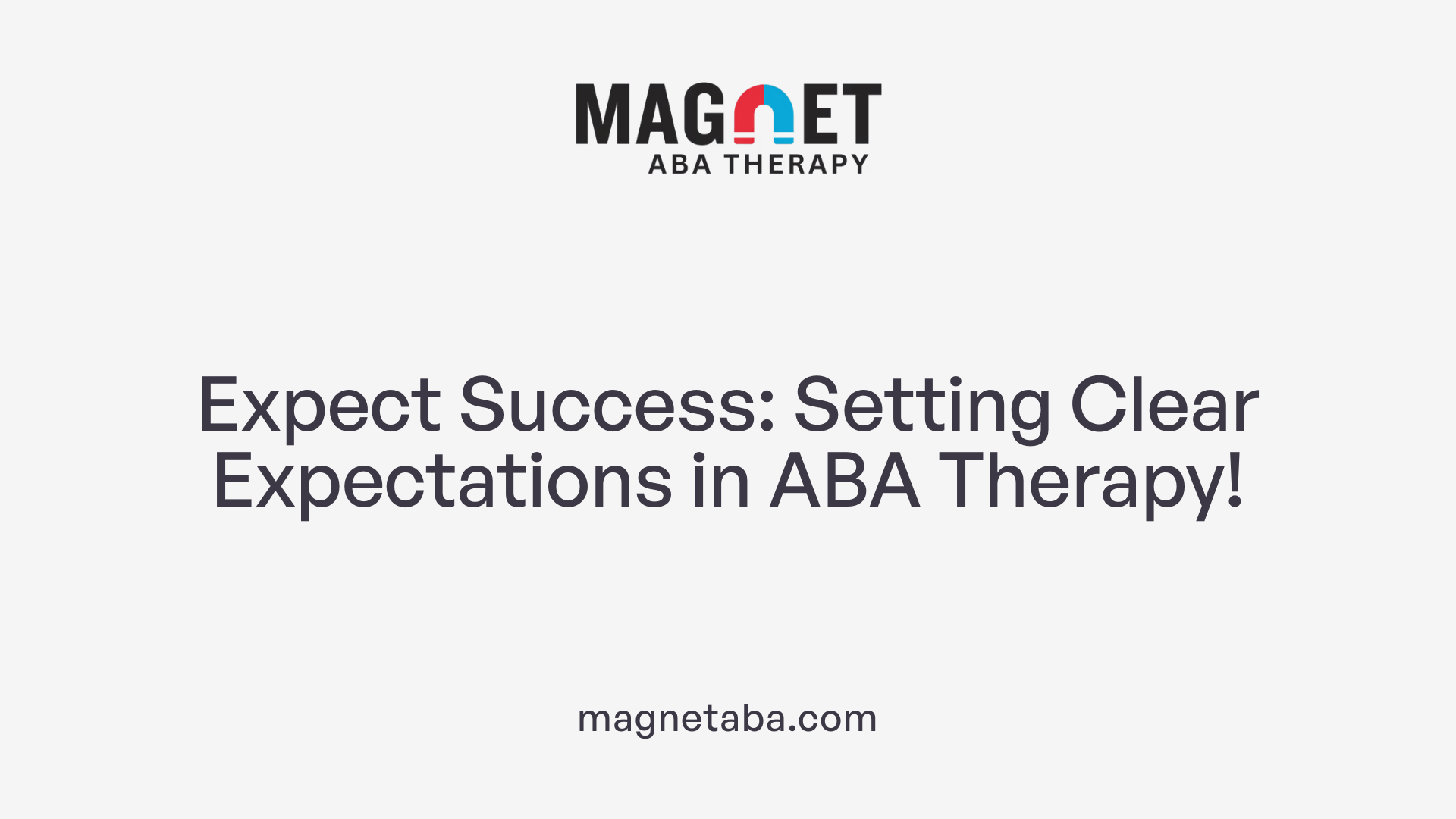 Expect Success: Setting Clear Expectations in ABA Therapy!