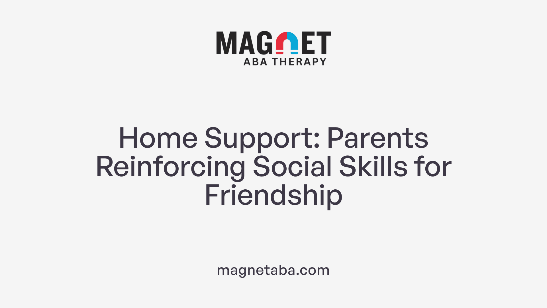 Home Support: Parents Reinforcing Social Skills for Friendship
