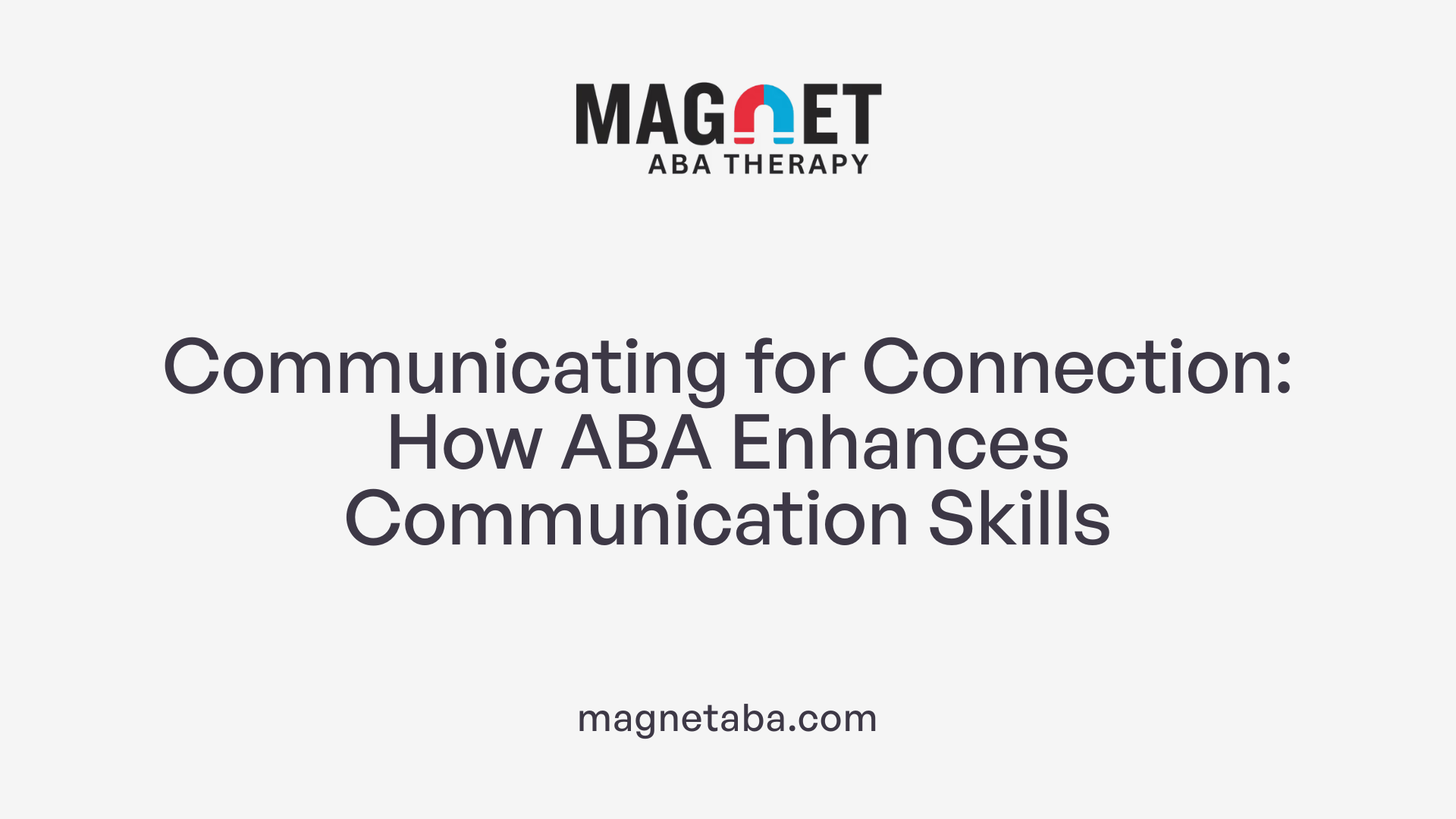 Communicating for Connection: How ABA Enhances Communication Skills