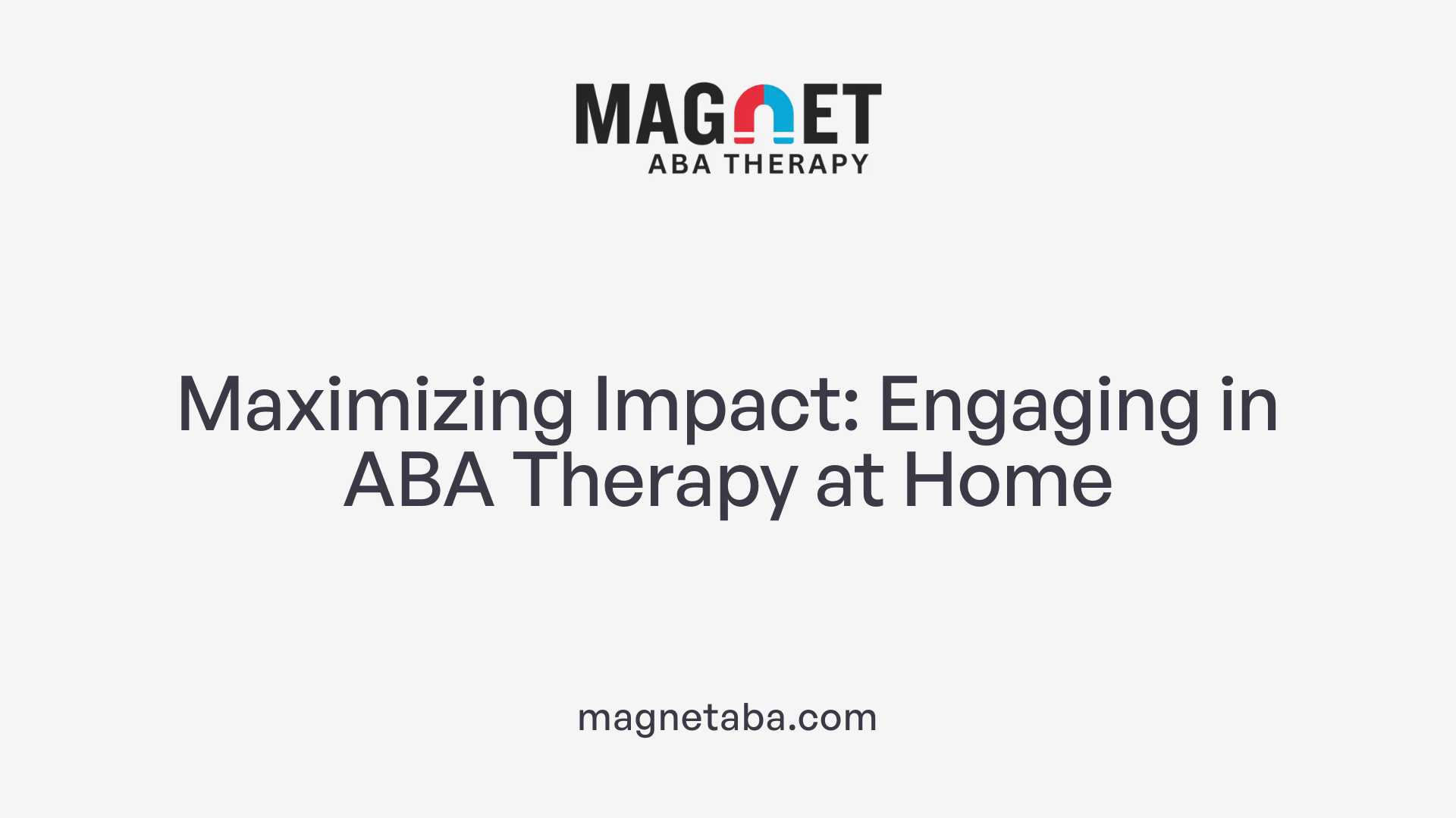 Maximizing Impact: Engaging in ABA Therapy at Home
