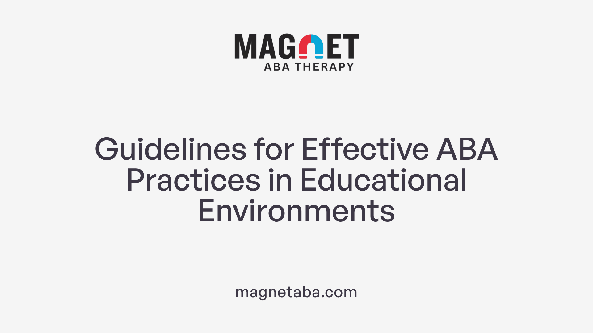 Guidelines for Effective ABA Practices in Educational Environments