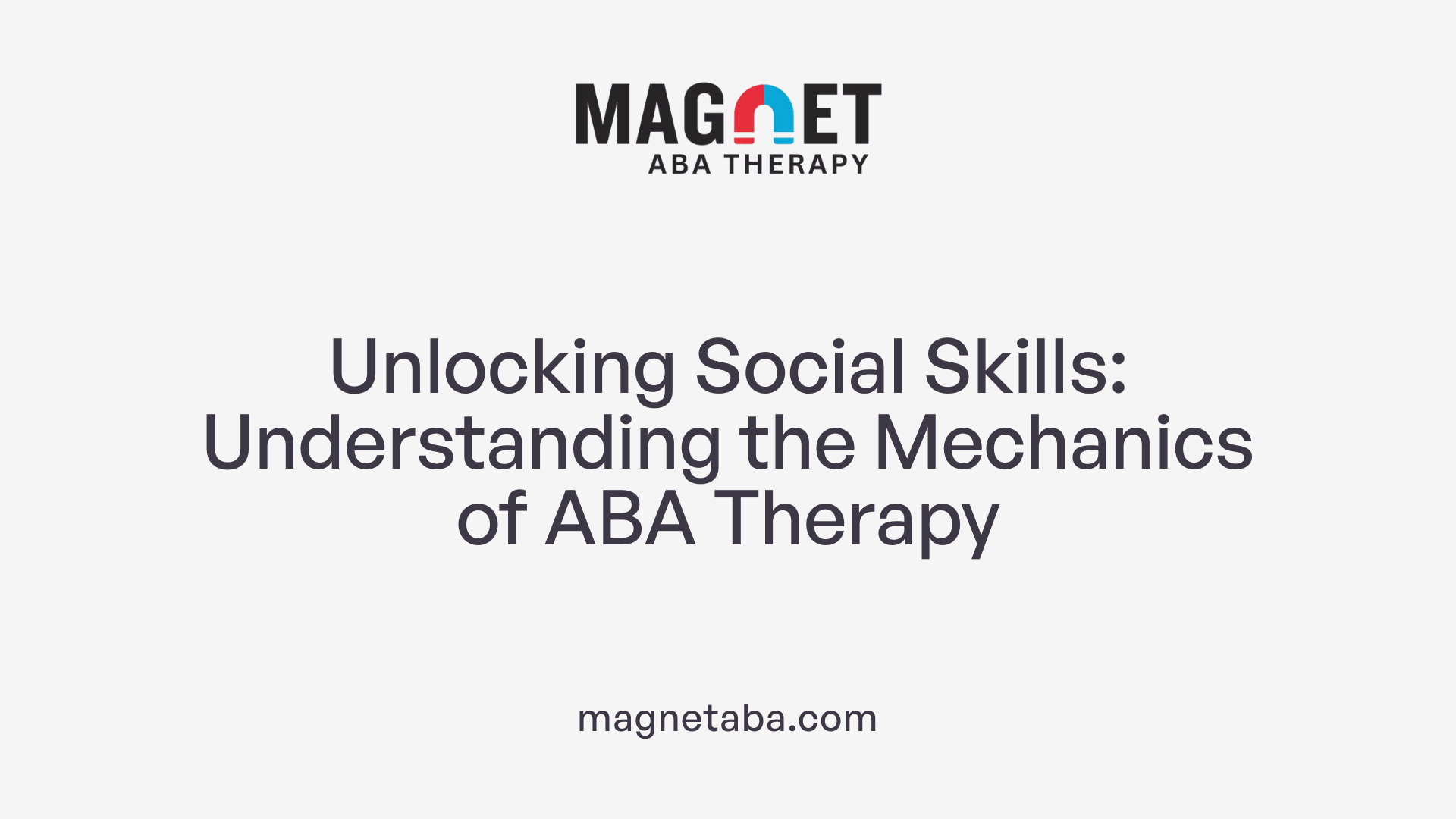 Unlocking Social Skills: Understanding the Mechanics of ABA Therapy